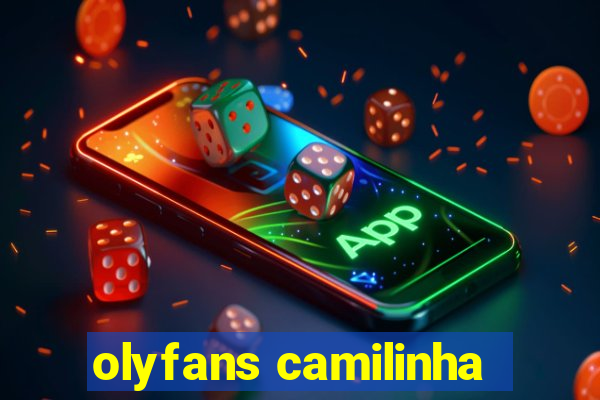 olyfans camilinha