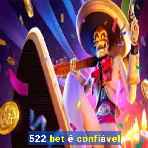 522 bet é confiável