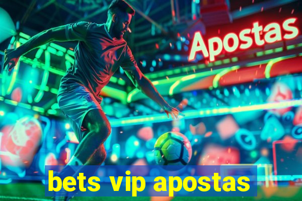 bets vip apostas