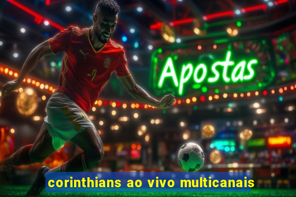 corinthians ao vivo multicanais