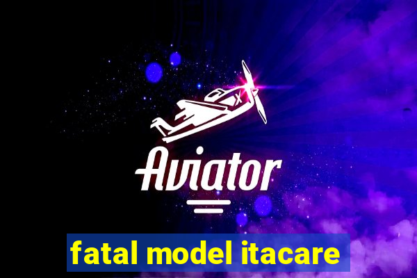 fatal model itacare