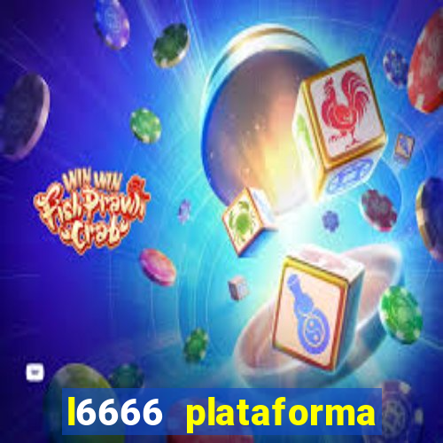 l6666 plataforma paga mesmo