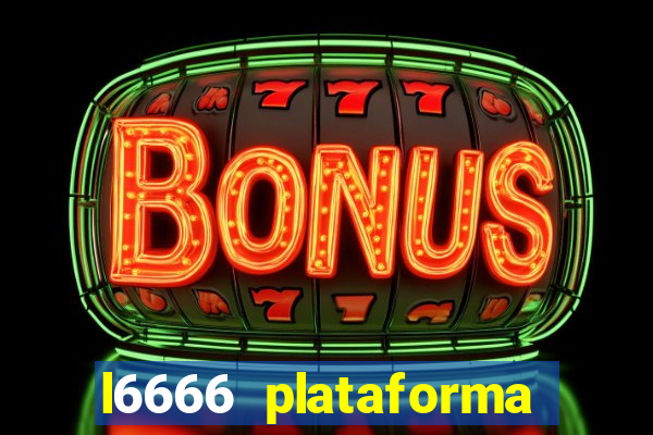 l6666 plataforma paga mesmo