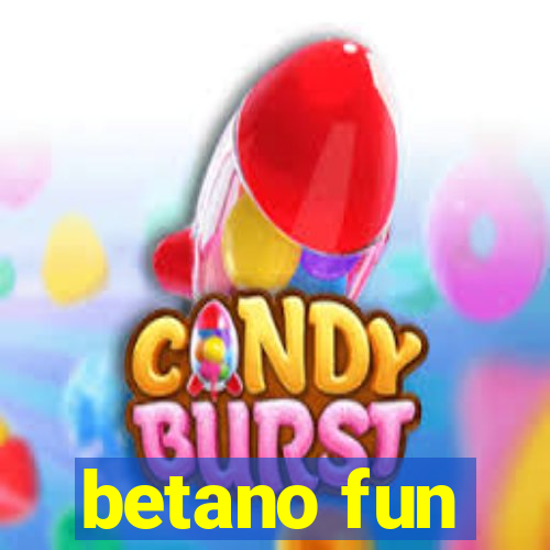 betano fun