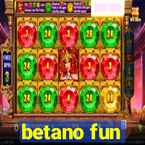 betano fun