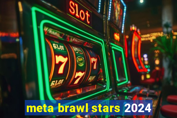 meta brawl stars 2024