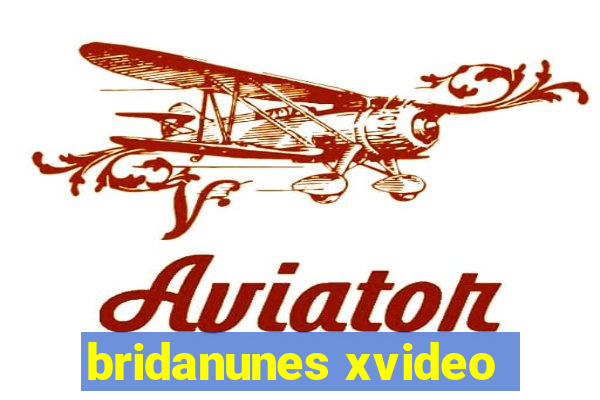 bridanunes xvideo