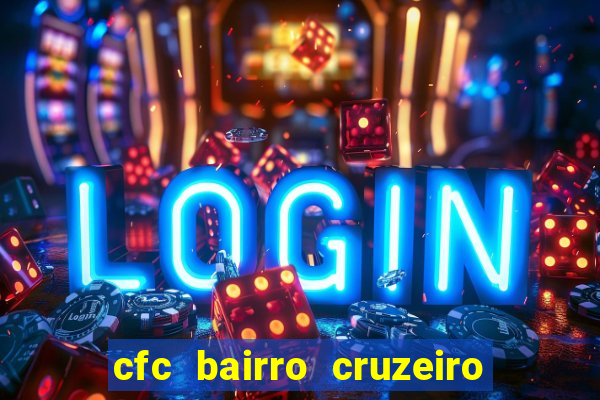 cfc bairro cruzeiro caxias do sul