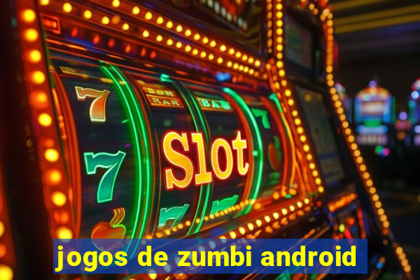 jogos de zumbi android