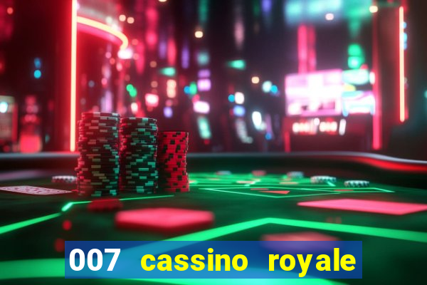 007 cassino royale filme completo dublado