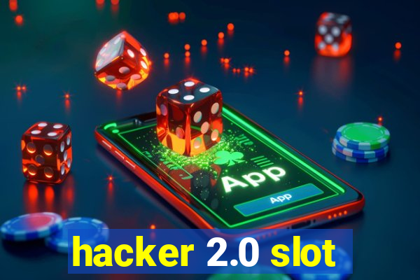 hacker 2.0 slot