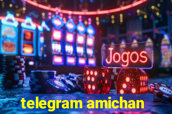 telegram amichan