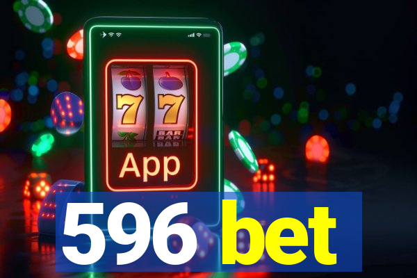 596 bet