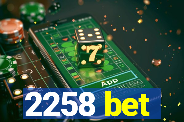 2258 bet