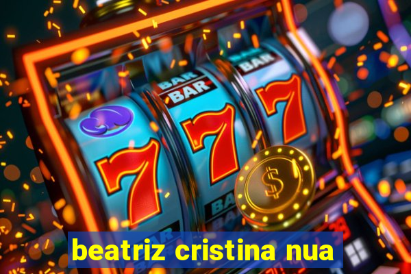 beatriz cristina nua