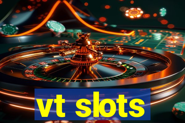 vt slots