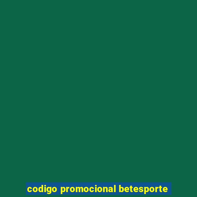 codigo promocional betesporte