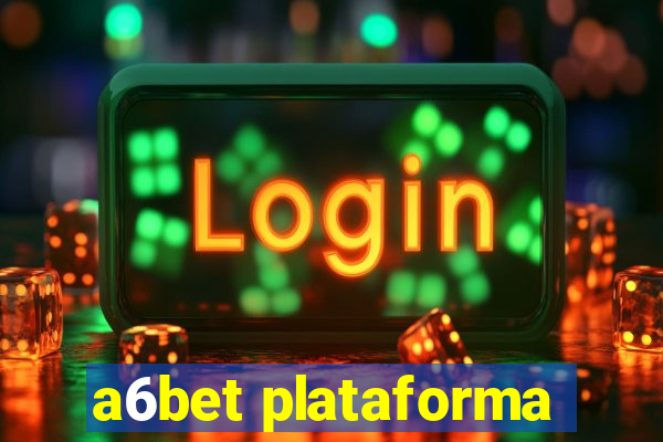 a6bet plataforma