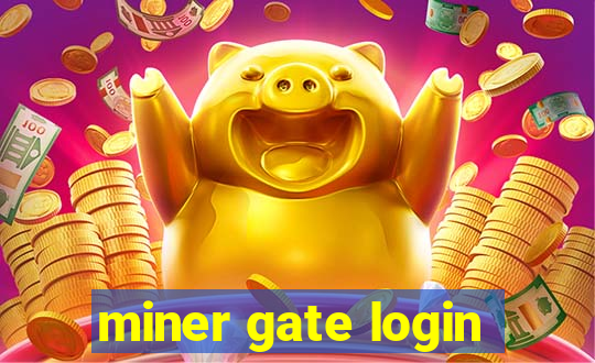 miner gate login