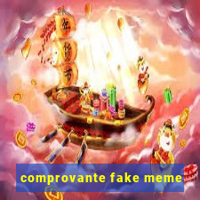 comprovante fake meme