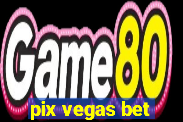 pix vegas bet