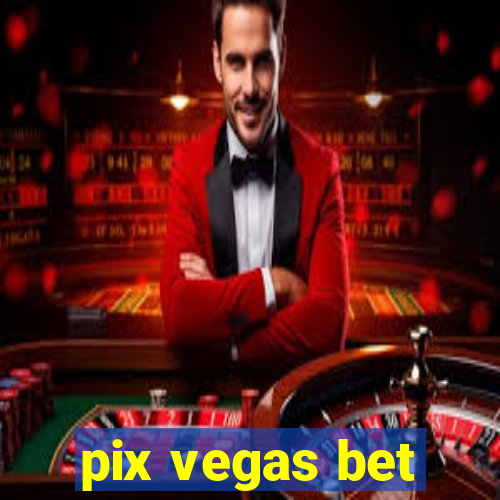 pix vegas bet