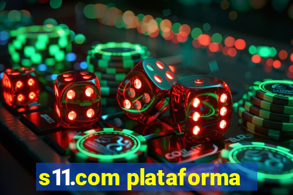 s11.com plataforma