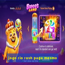 jogo rio rush paga mesmo