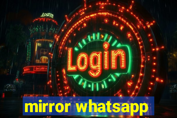 mirror whatsapp