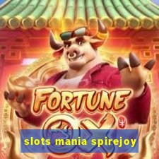 slots mania spirejoy