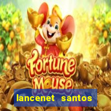 lancenet santos futebol clube