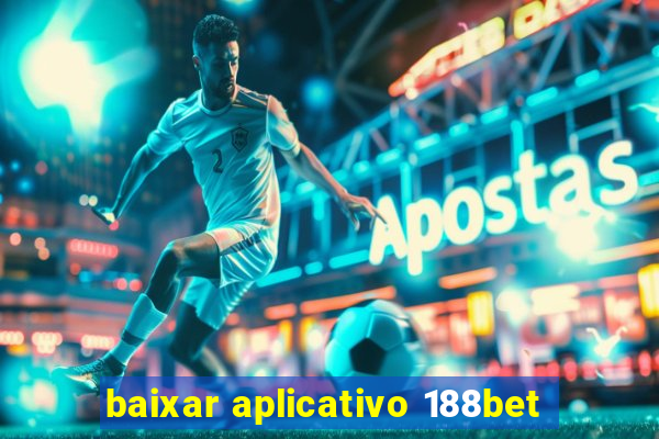 baixar aplicativo 188bet