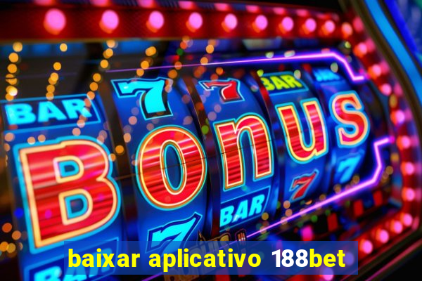 baixar aplicativo 188bet