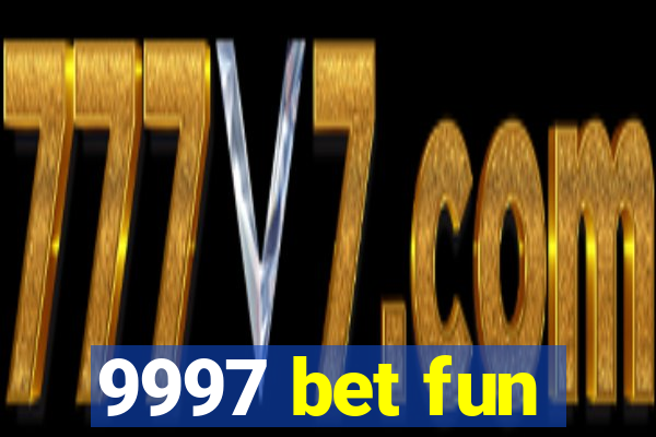 9997 bet fun