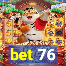 bet 76