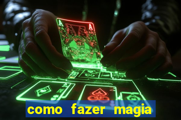 como fazer magia de fogo na vida real