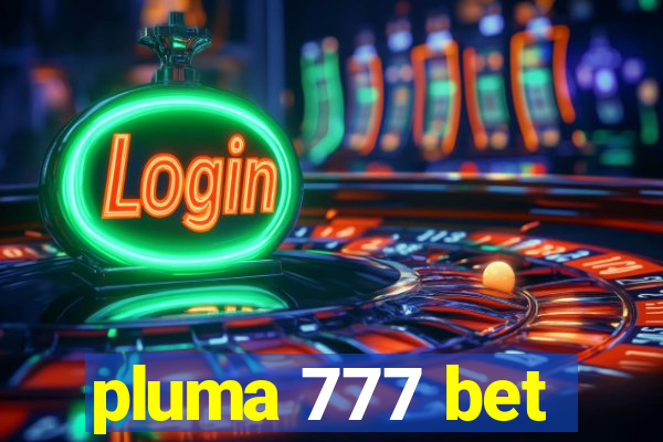 pluma 777 bet