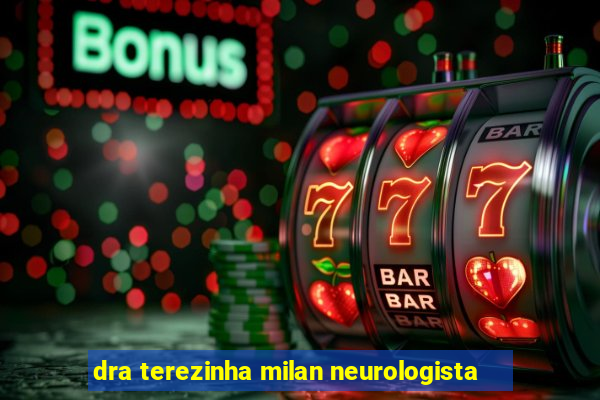 dra terezinha milan neurologista