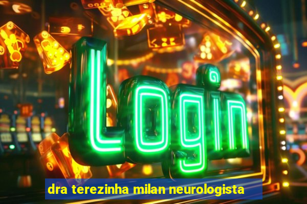 dra terezinha milan neurologista