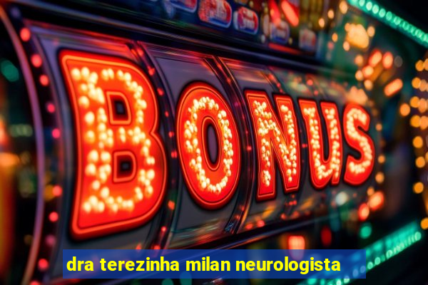 dra terezinha milan neurologista