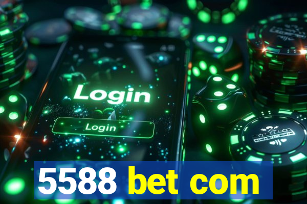 5588 bet com