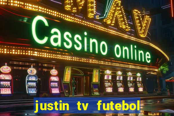 justin tv futebol ao vivo