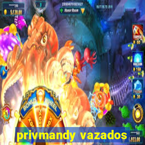 privmandy vazados