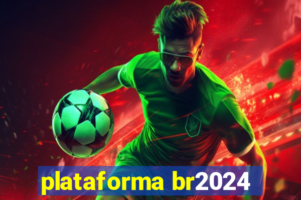 plataforma br2024