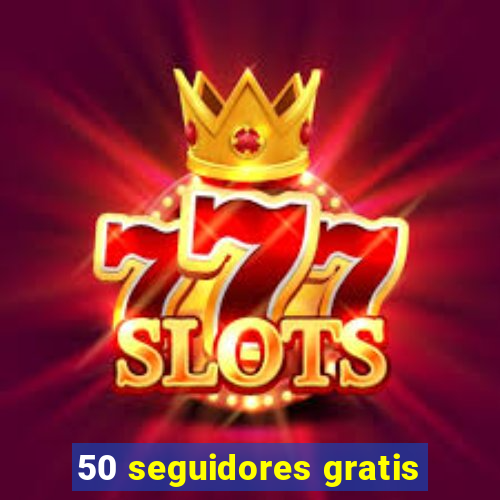 50 seguidores gratis