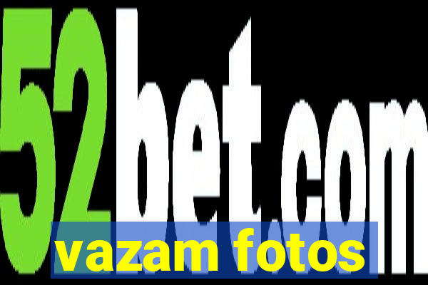 vazam fotos