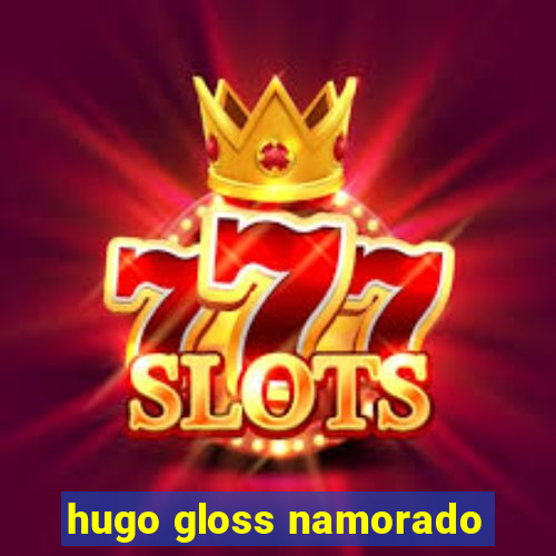 hugo gloss namorado