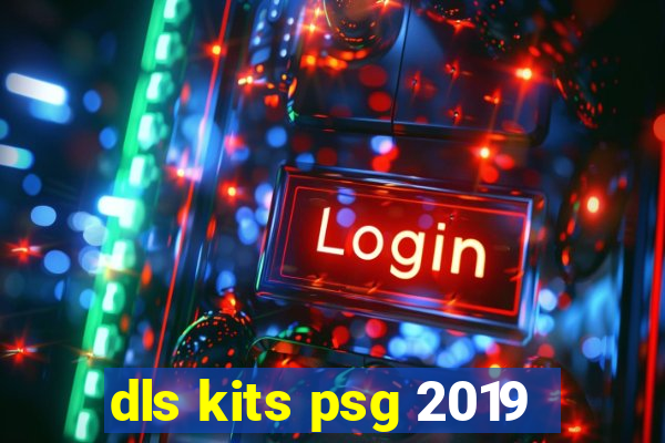 dls kits psg 2019