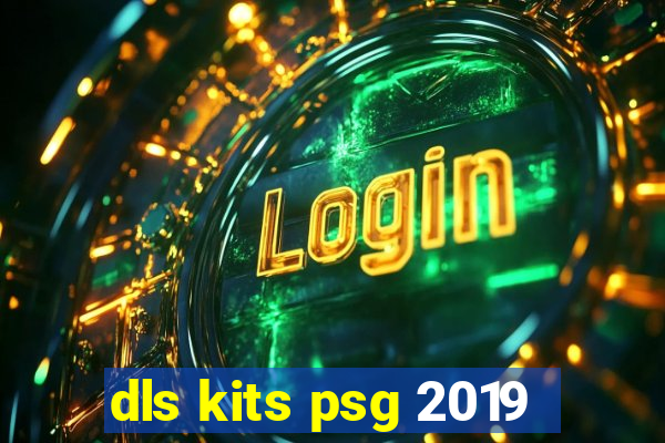 dls kits psg 2019