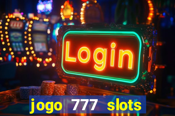 jogo 777 slots paga mesmo